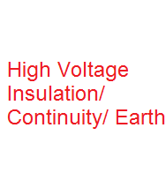 High voltage insulation/ Continuity/ Earth